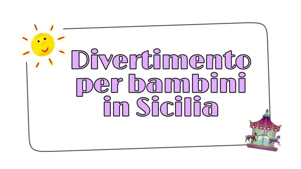 Divertimento per bambini in Sicilia